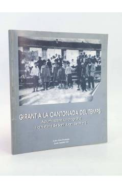 Cubierta de GIRANT LA CANTONADA DEL TEMPS APUNTS SOBRE LA FOTOGRAFIA I LA HISTORIA DE SANT JOAN DE MORO (Loles Orts Pecu