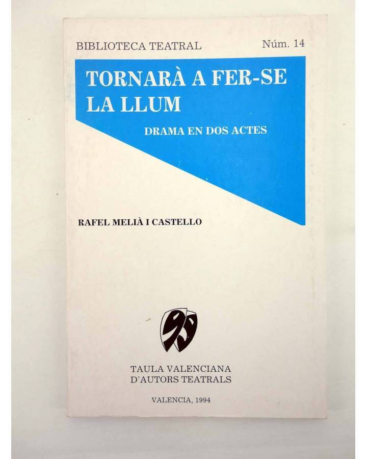 Cubierta de BIBLIOTECA TEATRAL 14. TORNARÀ A FER SE LA LLUM (Rafael Melià I Castello) Taula Valenciana d’Autors Teatrals