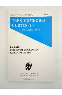 Cubierta de BIBLIOTECA TEATRAL 15. TRES COMEDIES CURTES II (Antoni Ruiz Negre) Taula Valenciana d’Autors Teatrals 1994