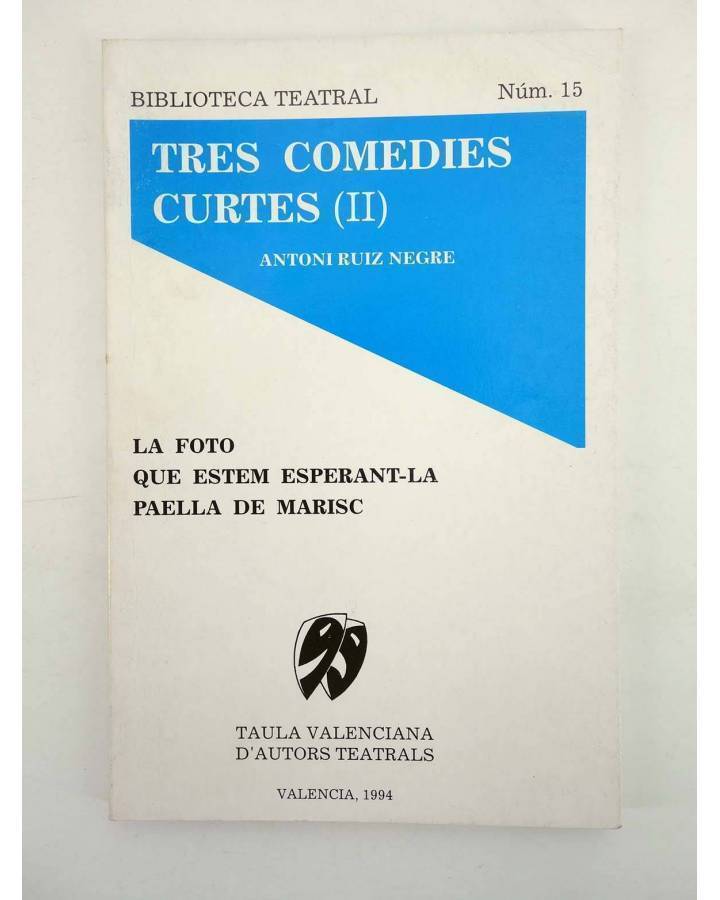 Cubierta de BIBLIOTECA TEATRAL 15. TRES COMEDIES CURTES II (Antoni Ruiz Negre) Taula Valenciana d’Autors Teatrals 1994