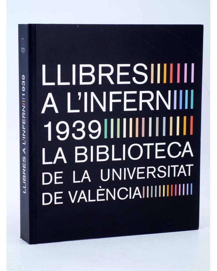 Cubierta de CATÁLOGO EXPOSICIÓN LLIBRES A L’INFERN LA BIBLIOTECA DE LA UNIVERSITAT DE VALENCIA 1939 (Lluch Hervás Joan A