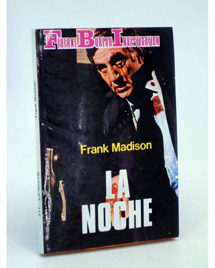 Cubierta de FBI FEDERAL BUREAU INVESTIGATION 311. LA NOCHE (Frank Madison) Producciones Editoriales 1981