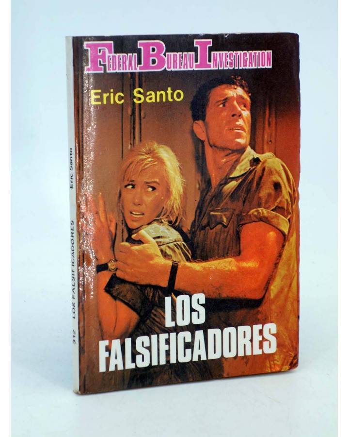 Cubierta de FBI FEDERAL BUREAU INVESTIGATION 312. LOS FALSIFICADORES (Eric Santo) Producciones Editoriales 1981