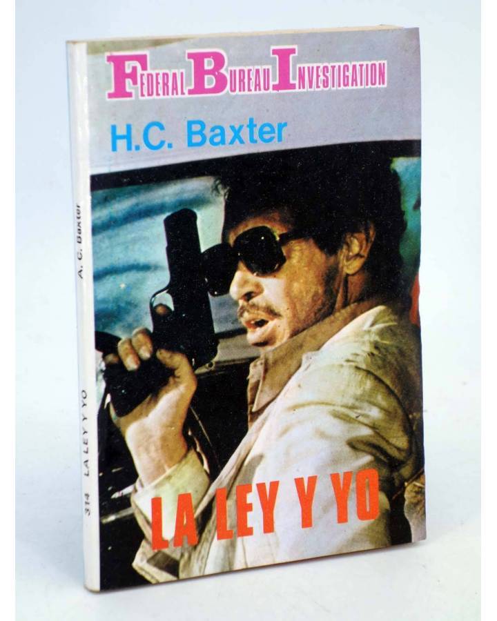 Cubierta de FBI FEDERAL BUREAU INVESTIGATION 314. LA LEY Y YO (H.C. Baxter) Producciones Editoriales 1981