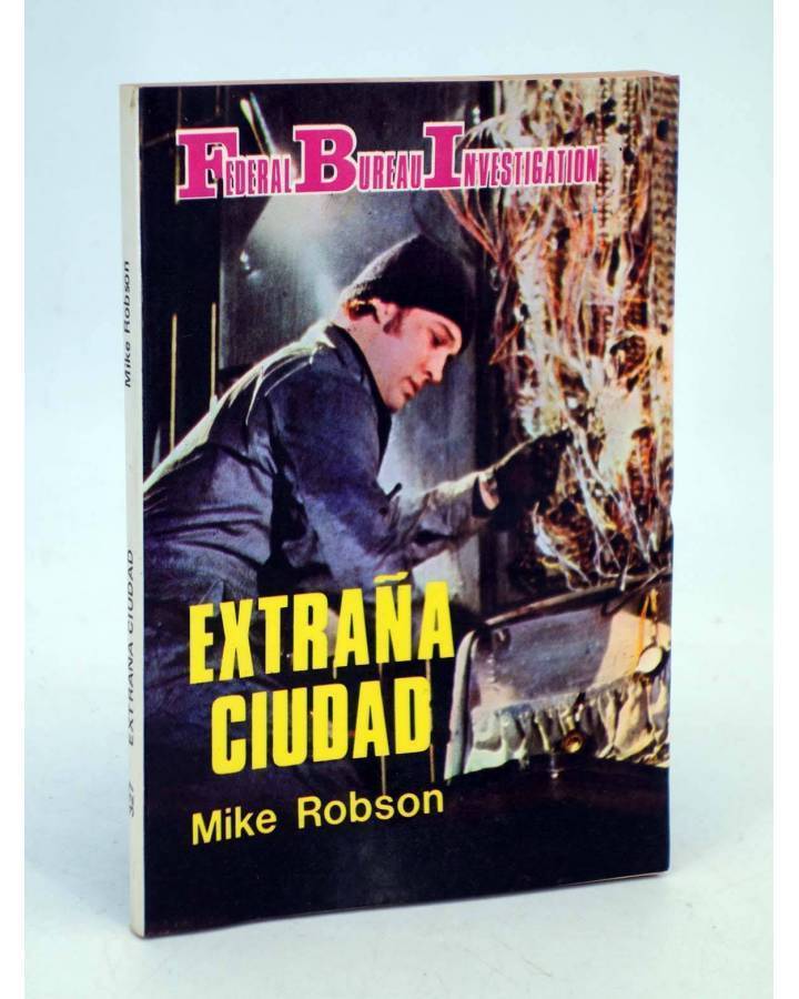 Cubierta de FBI FEDERAL BUREAU INVESTIGATION 327. EXTRAÑA CIUDAD (Mike Robson) Producciones Editoriales 1982
