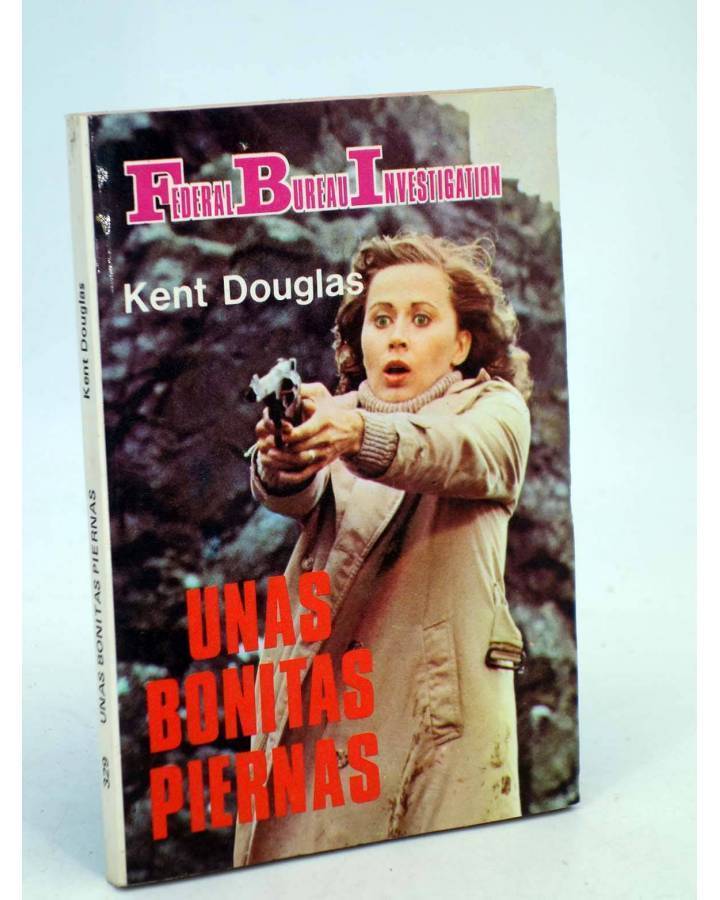 Cubierta de FBI FEDERAL BUREAU INVESTIGATION 329. UNAS BONITAS PIERNAS (Kent Douglas) Producciones Editoriales 1982
