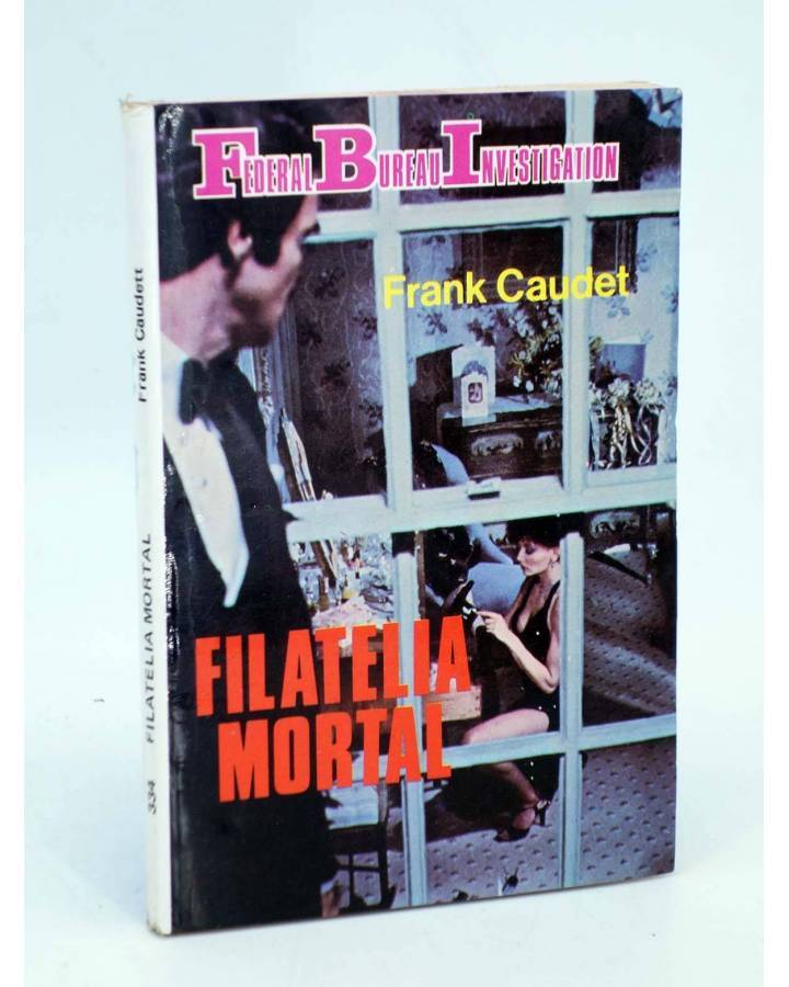 Cubierta de FBI FEDERAL BUREAU INVESTIGATION 334. FILATELIA MORTAL (Frank Caudett) Producciones Editoriales 1982