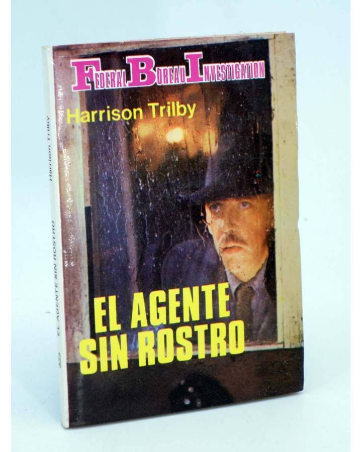 Cubierta de FBI FEDERAL BUREAU INVESTIGATION 339. EL AGENTE SIN ROSTRO (Harrison Trilby) Producciones Editoriales 1982