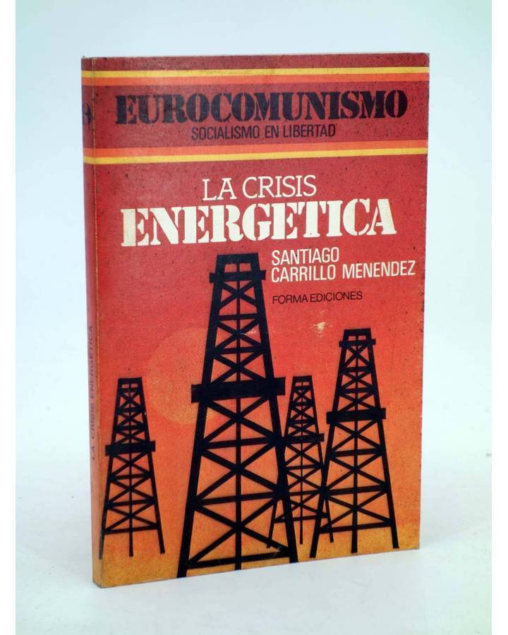 Cubierta de EUROCOMUNISMO SOCIALISMO EN LIBERTAD LA CRISIS ENERGÉTICA (Santiago Carrillo Menendez) Forma 1978