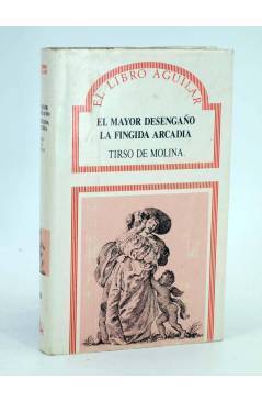 Cubierta de EL MAYOR DESENGAÑO. LA FINGIDA ARCADIA (Tirso De Molina) Aguilar 1989