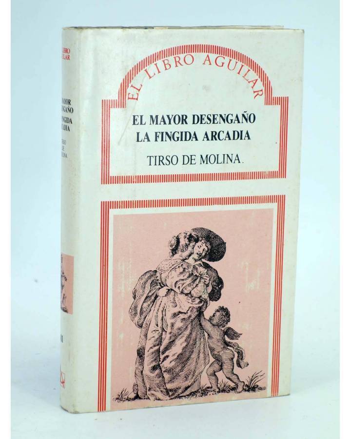 Cubierta de EL MAYOR DESENGAÑO. LA FINGIDA ARCADIA (Tirso De Molina) Aguilar 1989