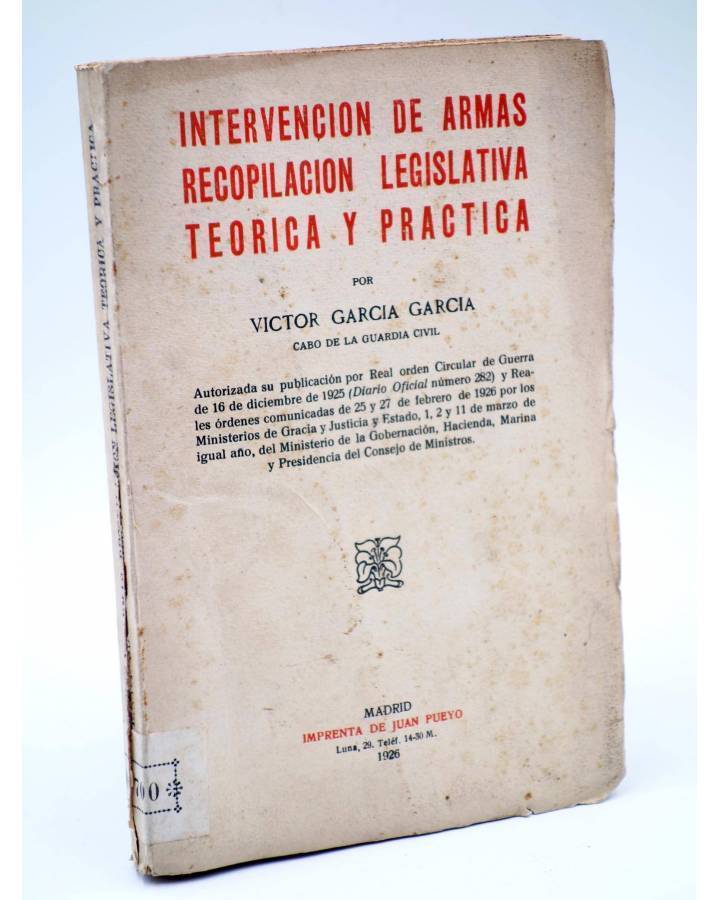 Cubierta de INTERVENCIÓN DE ARMAS RECOPILACIÓN LEGISLATIVA TEORICA Y PRACTICA (Víctor Garcia Garcia) Juan Pueyo 1926