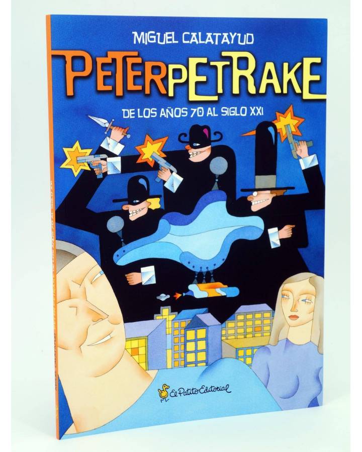Cubierta de PETER PETRAKE. DE LOS AÑOS 70 AL SIGLO XXI (Miguel Calatayud) El Patito 2009
