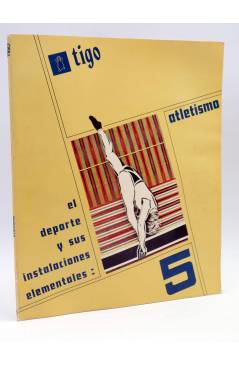 Cubierta de TIGO EL DEPORTE Y SUS INSTALACIONES ELEMENTALES 5. ATLETISMO (Vvaa) 1972