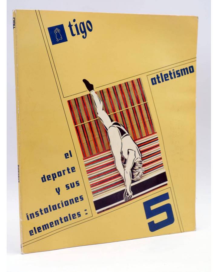 Cubierta de TIGO EL DEPORTE Y SUS INSTALACIONES ELEMENTALES 5. ATLETISMO (Vvaa) 1972