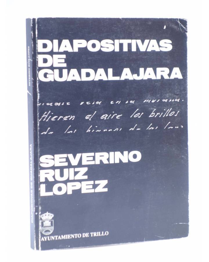 Cubierta de DIAPOSITIVAS DE GUADALAJARA. POESÍAS (Severino Ruíz López) Ayto. de Trillo 1990