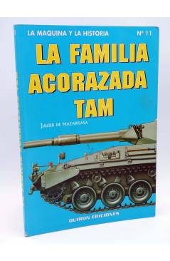 Cubierta de LA MÁQUINA Y LA HISTORIA 11. LA FAMILIA ACORAZADA TAM (Javier De Mazarrasa) Quirón 1994