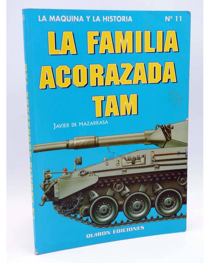 Cubierta de LA MÁQUINA Y LA HISTORIA 11. LA FAMILIA ACORAZADA TAM (Javier De Mazarrasa) Quirón 1994