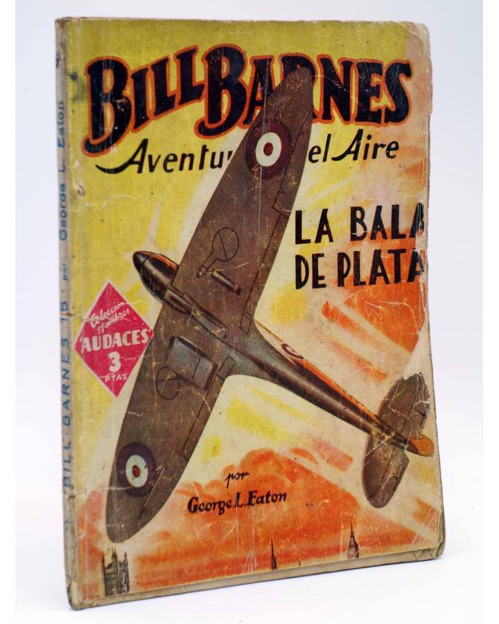 Cubierta de HOMBRES AUDACES 58. BILL BARNES 15 LA BALA DE PLATA (George L. Eaton) Molino 1943