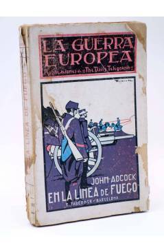 Cubierta de LA GUERRA EUROPEA III. EN LA LINEA DE FUEGO. THE DAILY TELEGRAPH (John Adcock) Toribio Taberner s/f