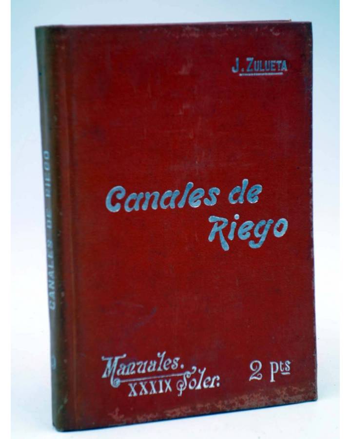 Cubierta de MANUALES SOLER XXXIX 39. CANALES DE RIEGO (José Zulueta Gomis) Manuel Soler 1900