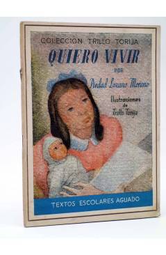 Cubierta de COLECCIÓN TRILLO TORIJA QUIERO VIVIR (Piedad Lozano Moreno / Trillo Torija) Afrodisio Aguado 1945