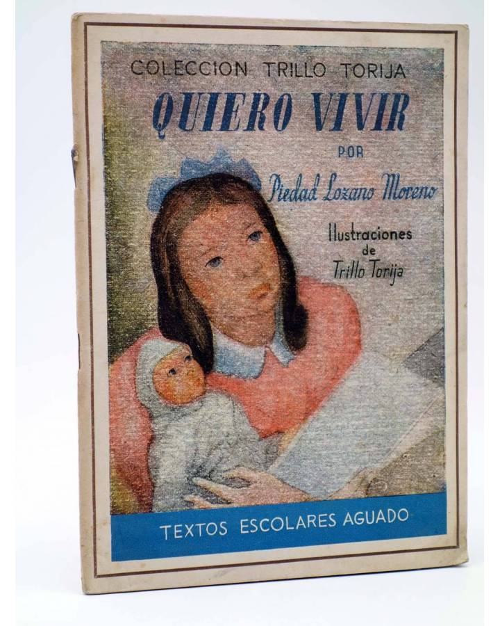 Cubierta de COLECCIÓN TRILLO TORIJA QUIERO VIVIR (Piedad Lozano Moreno / Trillo Torija) Afrodisio Aguado 1945