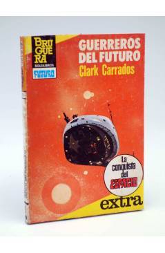 Cubierta de LA CONQUISTA DEL ESPACIO EXTRA 11. GUERREROS DEL FUTURO (Clark Carrados) Bruguera 1983