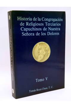 Cubierta de HISTORIA DE LA CONGREGACIÓN DE RELIGIOSOS TERCIARIOS CAPUCHINOS DE NTRA SRA DE LOS DOLORES. TOMO V. S (Tomás