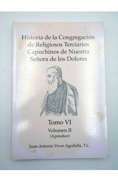 Muestra 3 de HISTORIA DE LA CONGREGACIÓN DE RELIGIOSOS TERCIARIOS CAPUCHINOS DE NTRA SRA DE LOS DOLORES. TOMO VI C (Tomá