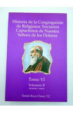 Muestra 5 de HISTORIA DE LA CONGREGACIÓN DE RELIGIOSOS TERCIARIOS CAPUCHINOS DE NTRA SRA DE LOS DOLORES. TOMO VI C (Tomá