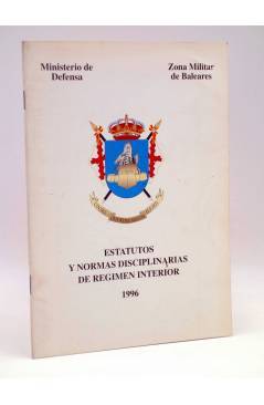 Cubierta de ESTATUTOS Y NORMAS DISCIPLINARIAS RÉGIMEN INTERIOR MINISTERIO DEFENSA ZONA MILITAR BALEARES (Vvaa) 1996