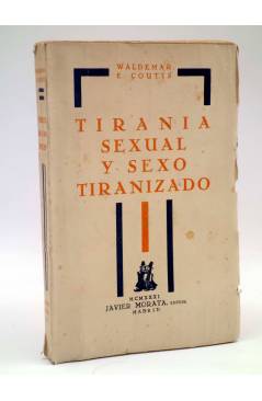Cubierta de TIRANÍA SEXUAL Y SEXO TIRANIZADO (Waldemar E. Coutts) Javier Morata 1931