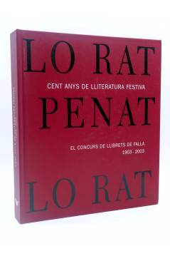 Cubierta de LO RAT PENAT. CENT ANYS DE LLITERATURA FESTIVA. EL CONCURS DE LLIBRETS DE FALLA 1903 – 2003 (Vvaa) Lo Rat Pe