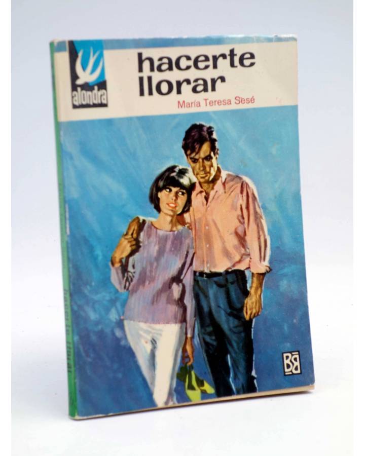 Cubierta de COLECCIÓN ALONDRA 648. HACERTE LLORAR (María Teresa Sesé) Bruguera 1965