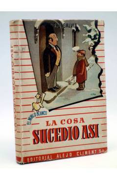 Cubierta de EL MIRLO BLANCO. LA COSA SUCEDIÓ ASÍ (R.J. Salvia) Alejo Climent 1946