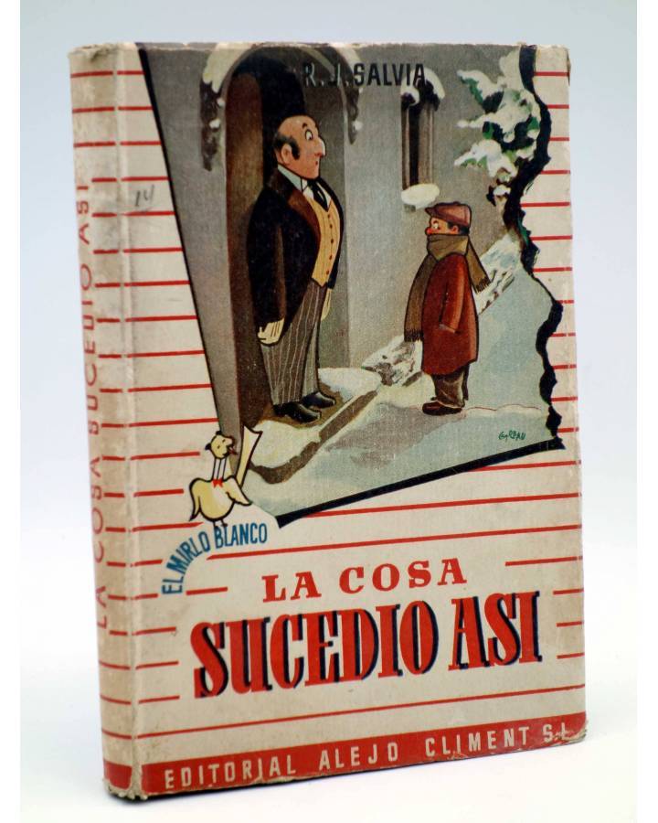 Cubierta de EL MIRLO BLANCO. LA COSA SUCEDIÓ ASÍ (R.J. Salvia) Alejo Climent 1946