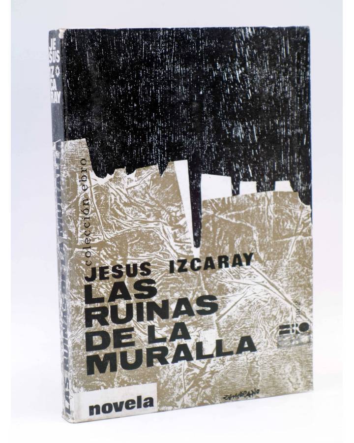 Cubierta de COLECCIÓN EBRO. LAS RUINAS DE LA MURALLA (Jeús Izcaray) Librairie du Globe 1965