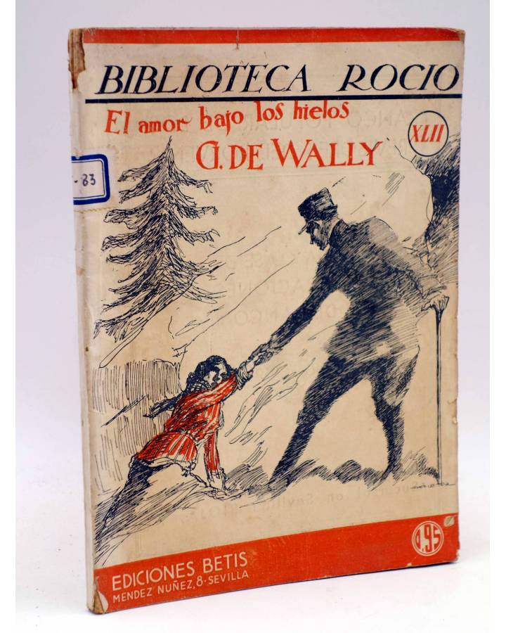 Cubierta de BIBLIOTECA ROCÍO 42 XLII. EL AMOR BAJO LOS HIELOS (G. De Wally) Betis Circa 1939