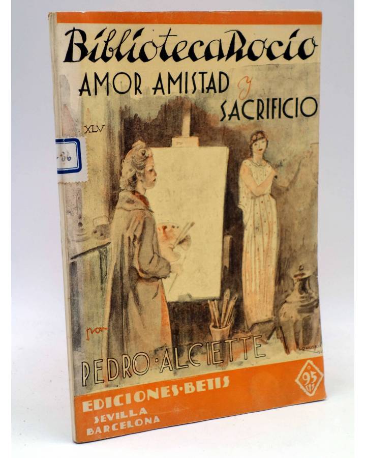 Cubierta de BIBLIOTECA ROCÍO 45 XLV. AMOR AMISTAD Y SACRIFICIO (Pedro Alciete) Betis Circa 1939