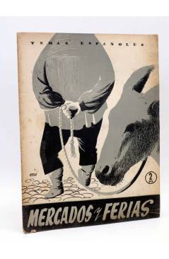 Cubierta de TEMAS ESPAÑOLES 214. MERCADOS Y FERIAS (Luis Aguirre Prado) Publicaciones Españolas 1955