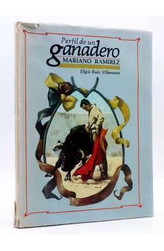 Cubierta de PERFIL DE UN GANADERO: MARIANO RAMÍREZ. Ej 865 (Eligio Ruiz Villanueva) México 1985