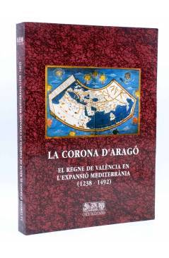 Cubierta de LA CORONA D’ARAGÓ.EL REGNE DE VALENCIA EN L’EXPANSIÓ MEDITERRÀNIA 1238-1492 (Vvaa) Corts Valencianes 1991