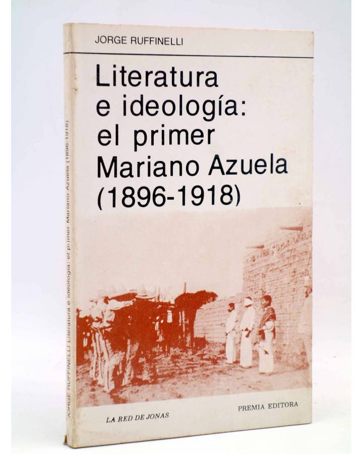 Cubierta de LA RED DE JONAS. LITERATURA E IDEOLOGÍA: EL PRIMER MARIANO AZUELA 1896-1918 (Jorge Ruffinelli) Premia 1982