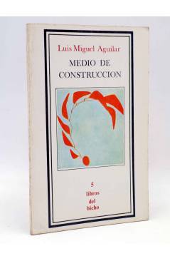 Cubierta de LIBROS DEL BICHO 5. MEDIO DE CONSTRUCCIÓN (Luís Miguel Aguilar) Premia 1979