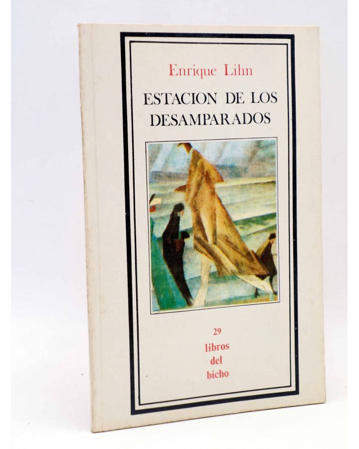 Cubierta de LIBROS DEL BICHO 29. ESTACIÓN DE LOS DESAMPARADOS (Enrique Lihn) Premia 1982