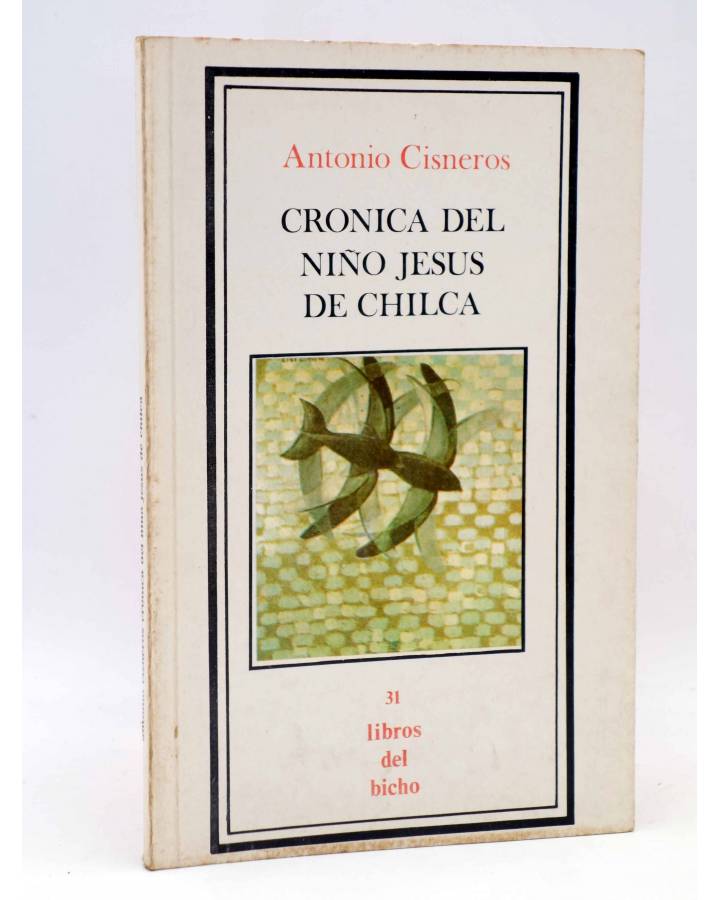 Cubierta de LIBROS DEL BICHO 31. CRÓNICA DEL NIÑO JESÚS DE CHILCA (Antonio Cisneros) Premia 1981
