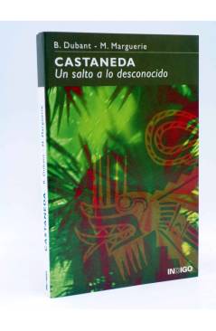 Cubierta de CASTANEDA. UN SALTO A LO DESCONOCIDO (B. Dubant - M. Marguerie) Indigo 2004