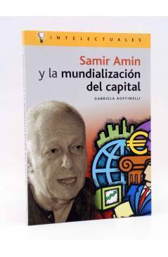 Cubierta de INTELECTUALES. SAMIR AMIN Y LA MUNDIALIZACIÓN DEL CAPITAL (Gabriela Roffinelli) Campo de Ideas 2004