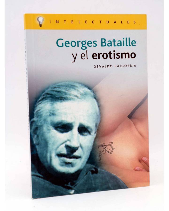 Cubierta de INTELECTUALES. GEORGES BATAILLE Y EL EROTISMO (Oswaldo Baigorria) Campo de Ideas 2002